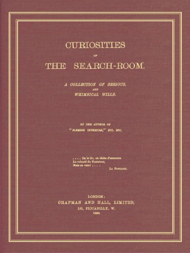 Curiosities Of The Search-room: A Collection Of Serious, And Whimsical Wills baixar livro de graça