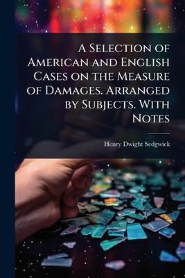 capítulo por capítulo baixar A Selection of American and English Cases on the Measure of Damages. Arranged by Subjects. With Notes