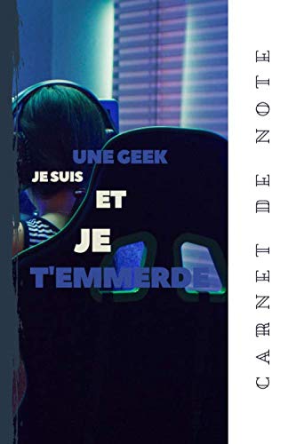 Carnet de Note Je suis UNE GEEK et je t’emmerde: Notebook à remplir | Cahier/livre de notes | CARNET ORIGINAL | GEEK | Journal de bord avec pages lignés composé de 200 pages (French Edition) baixar livro de graça