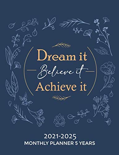 2021-2025 Monthly Planner 5 Years-Dream it, Believe it, Achieve it: 60 Months Yearly Planner Monthly Calender, Agenda Schedule Organizer/Log Book with Space to Write Quotes. baixar o livro de graça