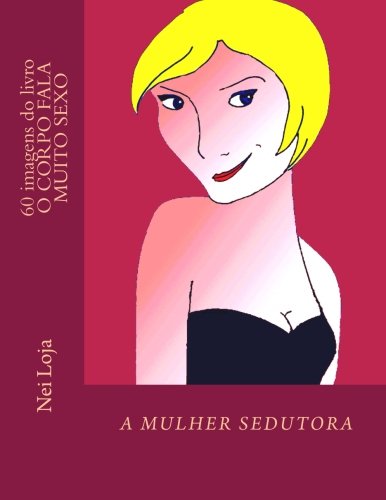 capítulo por capítulo baixar A Mulher Sedutora: As Técnicas De Sedução Do Livro O Corpo Fala Muito Sexo