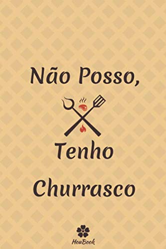 Não Posso, Tenho Churrasco: Caderno original e divertido para entusiastas de churrasco (Portuguese Edition) baixar livro de graça