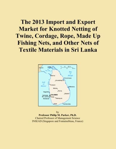 capítulo por capítulo baixar The 2013 Import and Export Market for Knotted Netting of Twine, Cordage, Rope, Made Up Fishing Nets, and Other Nets of Textile Materials in Sri Lanka