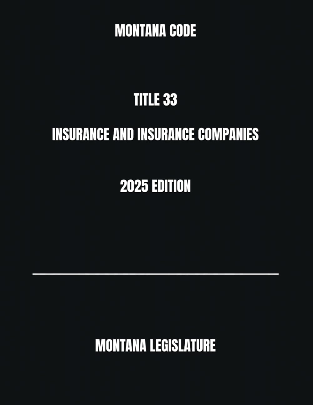 MONTANA CODE TITLE 33 INSURANCE AND INSURANCE COMPANIES 2025 EDITION baixar livro de graça