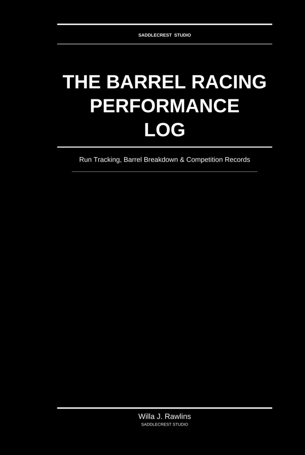 The Barrel Racing Performance Log: Pattern Tracking & Competition Record Book: Time Tracking, Arena Notes & Season Planning baixar livro de graça