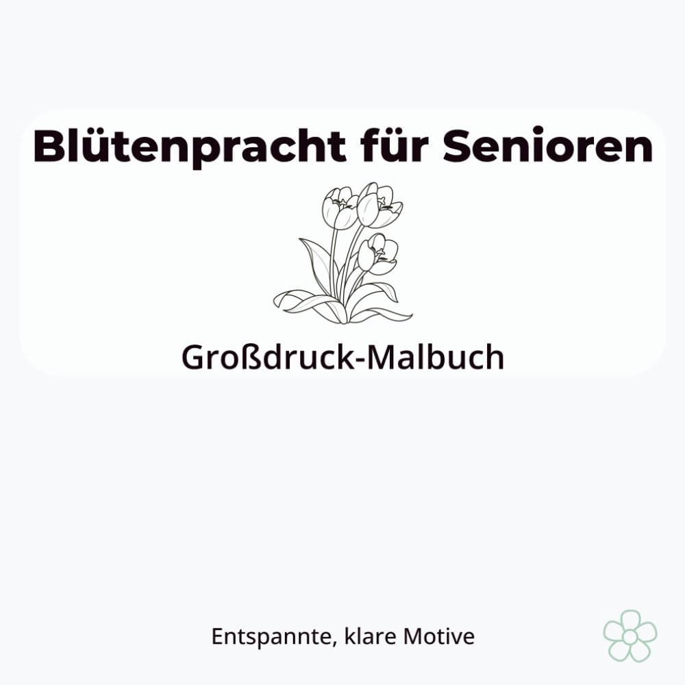 ler totalmente Blütenpracht für Senioren: Großdruck-Ausmalbuch mit Blumenmotiven: Ausmalbuch mit Blumen & Natur, große Motive, perfekt für ältere Menschen