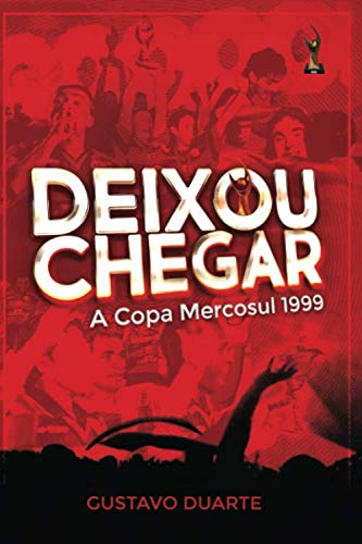 capítulo por capítulo baixar Deixou Chegar: A Copa Mercosul 1999 (Portuguese Edition)