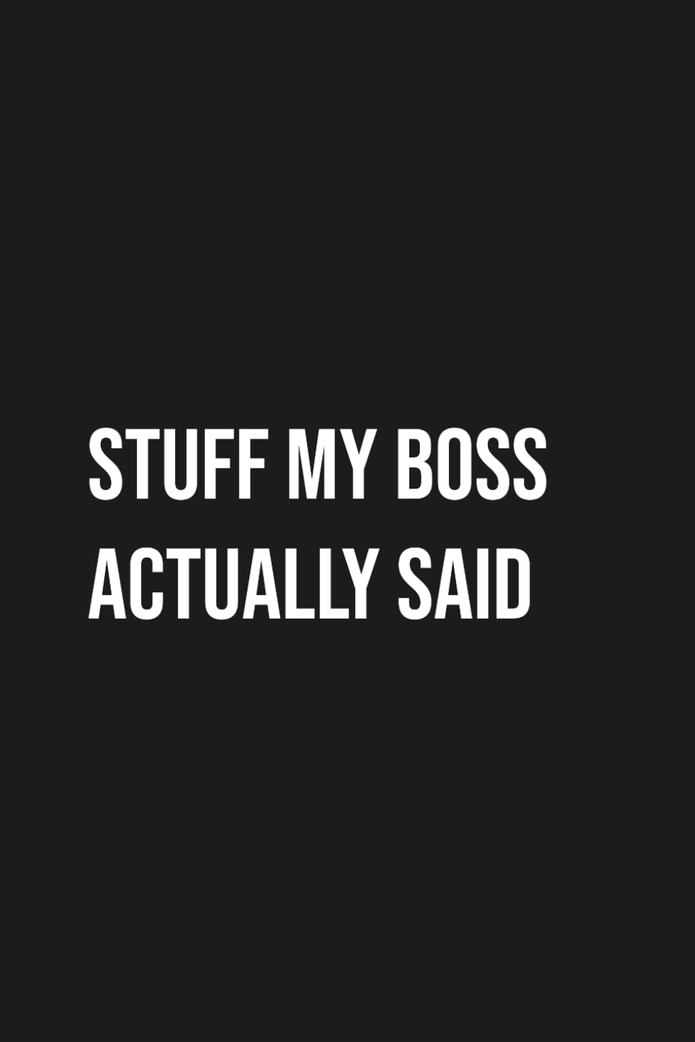 Stuff My Boss Actually Said: Funny Office Humor Notebook for Coworkers – Sarcastic Boss Gag Gift Journal baixar livro de graça