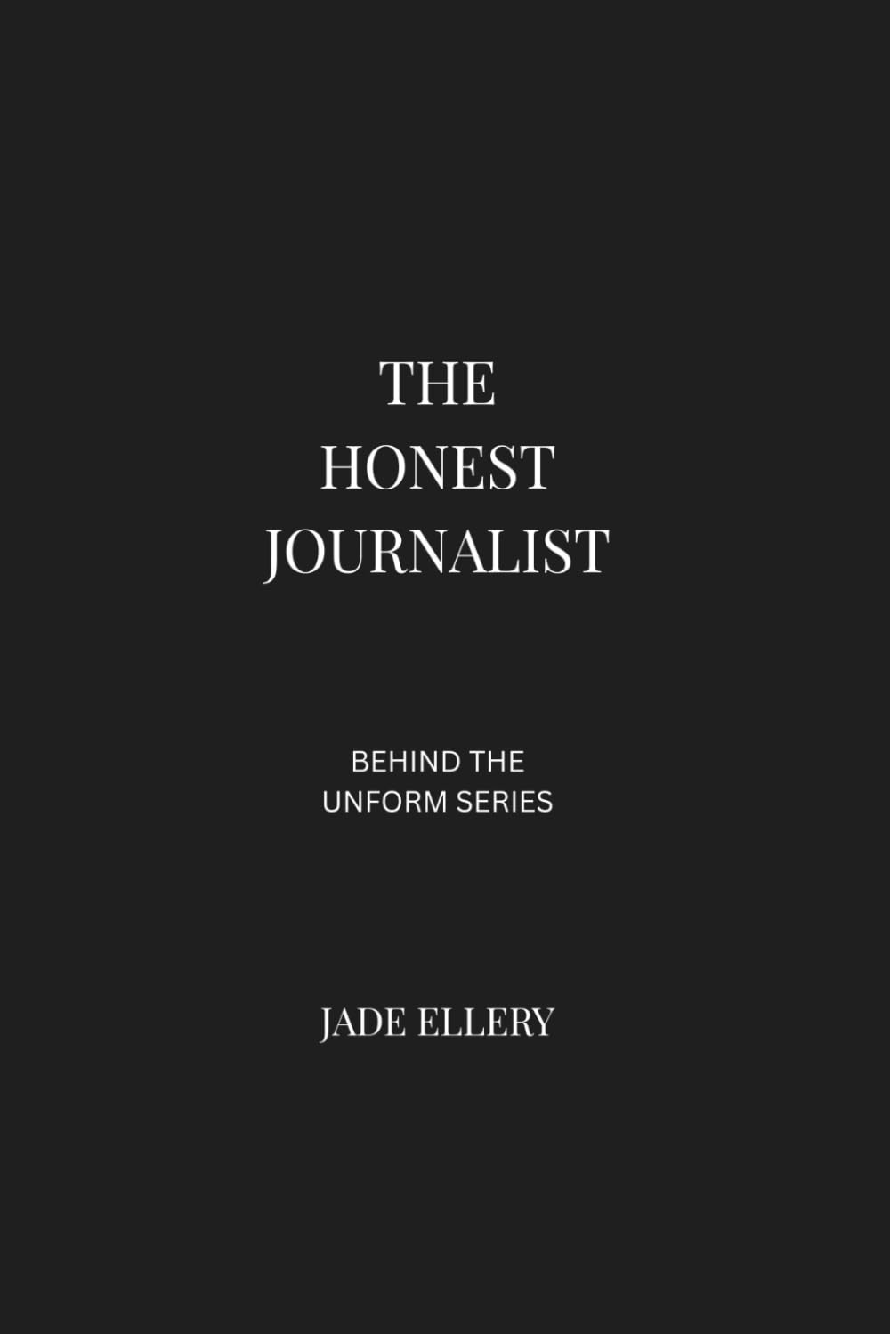 The Honest Journalist: An inside look at media ethics, newsroom pressure, verification discipline, and the weight of public truth (Behind the Uniform) baixar livro de graça