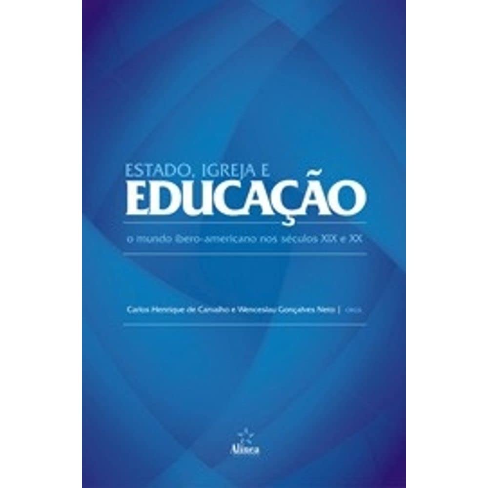 Estado, Igreja e Educação. O Mundo Ibero-Americano nos Séculos XIX e XX baixar o livro de graça