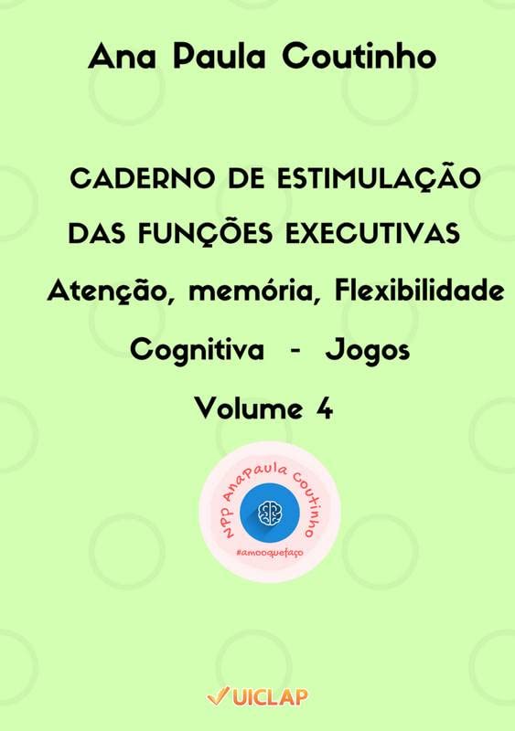 CADERNO DE ESTIMULAÇÃO DAS FUNÇÕES EXECUTIVAS - JOGOS: VOLUME 04 – Atenção, memória, Flexibilidade Cognitiva Jogos baixar livro de graça