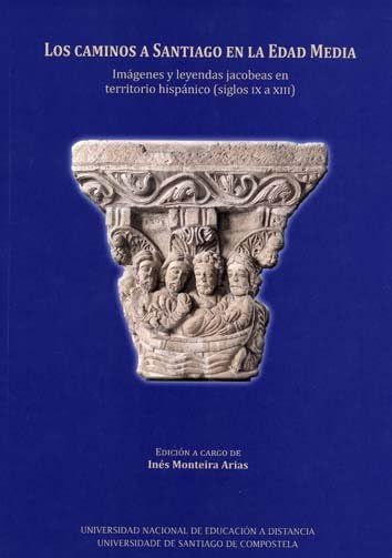 Los caminos a Santiago en la Edad Media: Imágenes y leyendas jacobeas en territorio hispánico (siglos IX a XIII) baixar o livro de graça