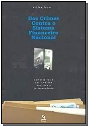 Dos Crimes Contra o Sistema Financeiro Nacional. Comentários À Lei 7.492/86 e Jurisprudência baixar o livro de graça