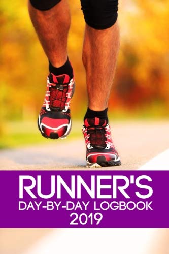 ler totalmente Runner's Day-By-Day Logbook 2019: Runner Daily Day-by-Day Logbook 2019 Running Journal Record Book (Runner Daily Logbook Planner Journal Record Book Tracker 2019 Series): Volume 6