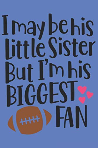 ler totalmente I May Be His Little Sister But I'm His Biggest Fan: Dot Grid Football Journal for Notes, Thoughts, Ideas, Reminders, Lists to do, Planning (6x9 inches) Pointed Fantasy ChampionDIN A3 Notebook