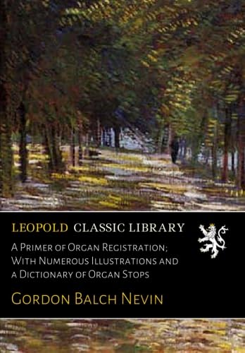 ler totalmente A Primer of Organ Registration; With Numerous Illustrations and a Dictionary of Organ Stops