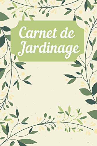Carnet de Jardinage: Carnet de bord du Jardinier à remplir, Organisez votre vie de Jardinage, Journal de Notes pour votre Jardin (French Edition) baixar o livro de graça