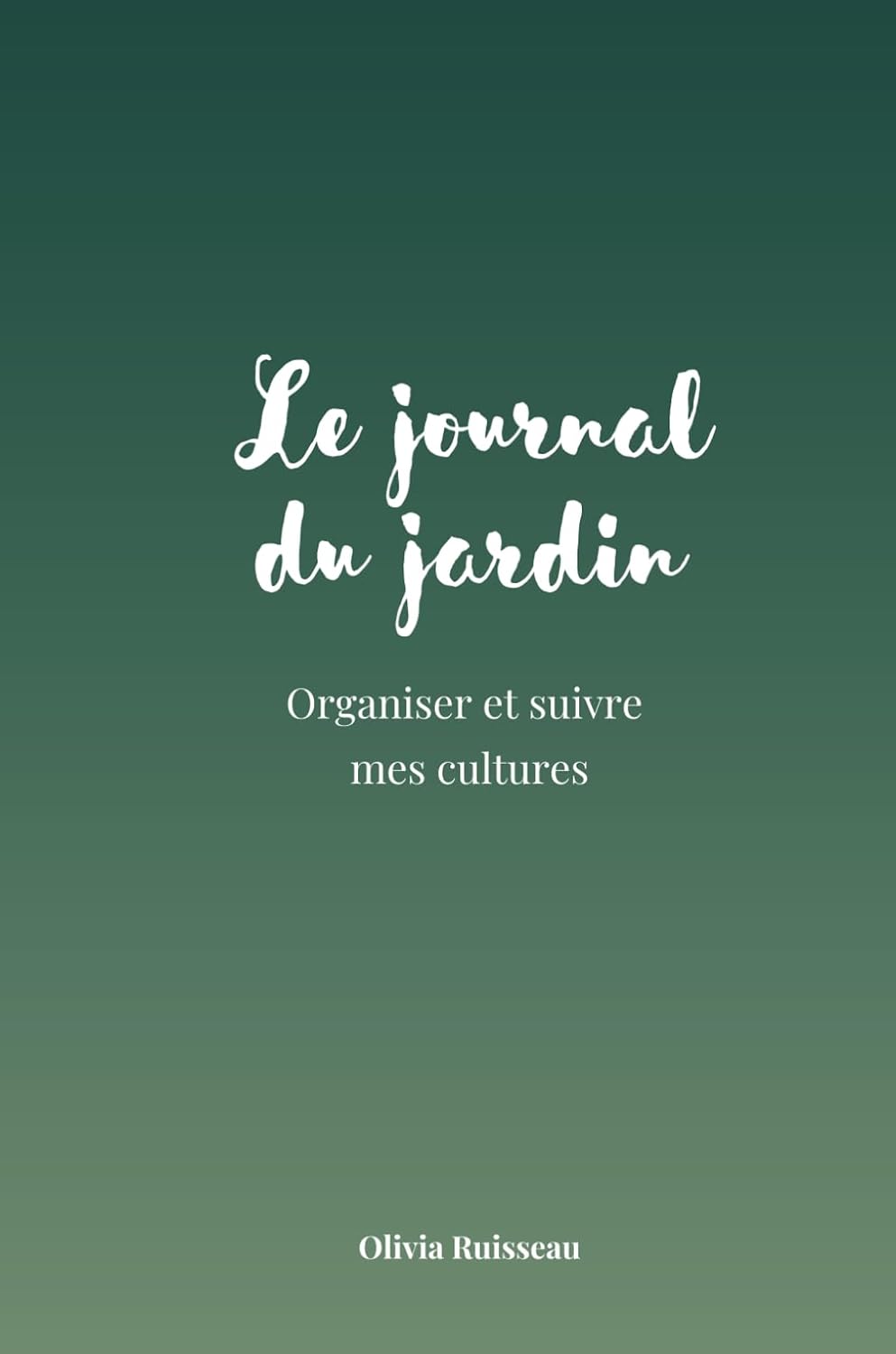 Le journal du jardin: Organiser et suivre mes cultures (Les Guides d'Olivia Ruisseau) (French Edition) baixar o livro de graça