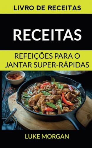capítulo por capítulo baixar Receitas: Refeições para o jantar super-rápidas (Livro de receitas) (Portuguese Edition)