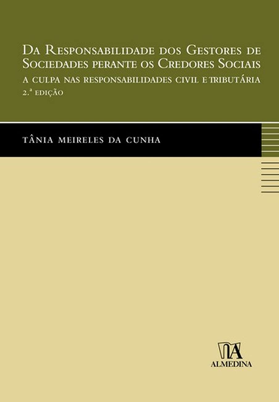 Da Responsabilidade dos Gestores de Sociedades Perante os Credores Sociais: a Culpa nas Responsabilidades Civil e Tributária