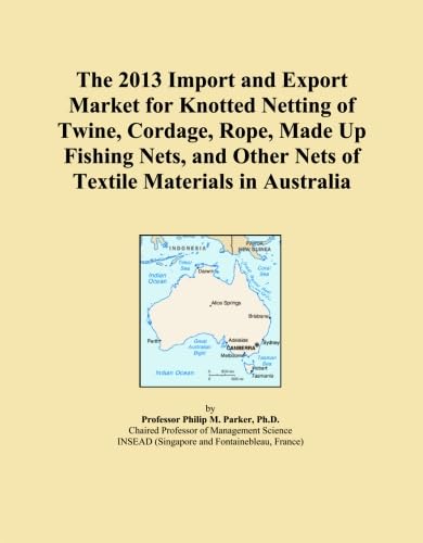 The 2013 Import and Export Market for Knotted Netting of Twine, Cordage, Rope, Made Up Fishing Nets, and Other Nets of Textile Materials in Australia baixar o livro de graça