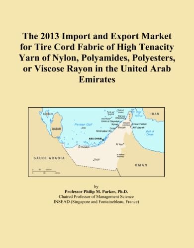 ler totalmente The 2013 Import and Export Market for Tire Cord Fabric of High Tenacity Yarn of Nylon, Polyamides, Polyesters, or Viscose Rayon in the United Arab Emirates