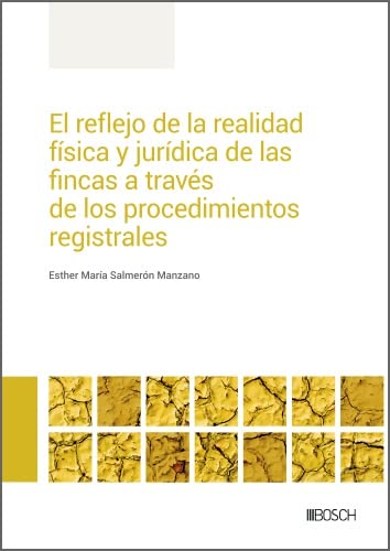 ler totalmente El reflejo de la realidad física y jurídica de las fincas a través de los procedimientos registrales (Spanish Edition)