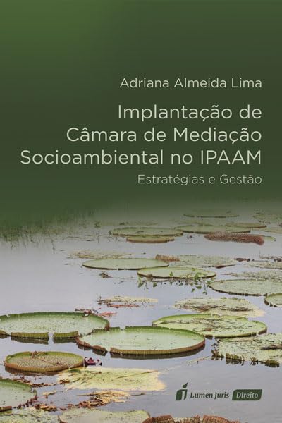 Implantação de Câmara de Mediação Socioambiental no IPAAM - 2023 baixar livro de graça