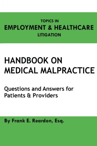 ler totalmente Handbook on Medical Malpractice: Questions and Answers for Patients & Providers (Topics in Employment & Healthcare Litigation)