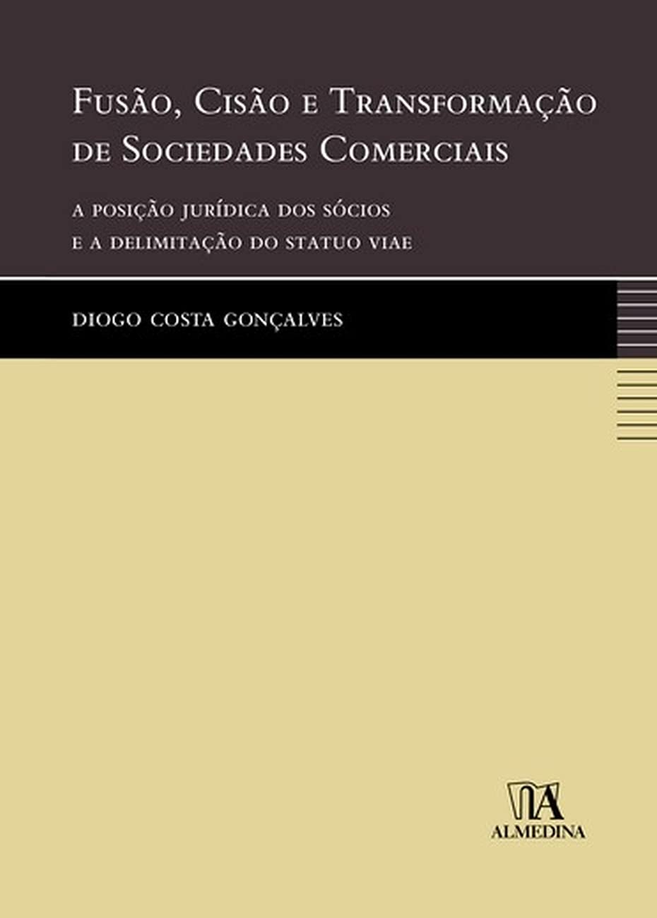 Fusão, Cisão e Transformação de Sociedades Comerciais: a Posição Jurídica dos Sócios e a Delimitação Do statuo Viae