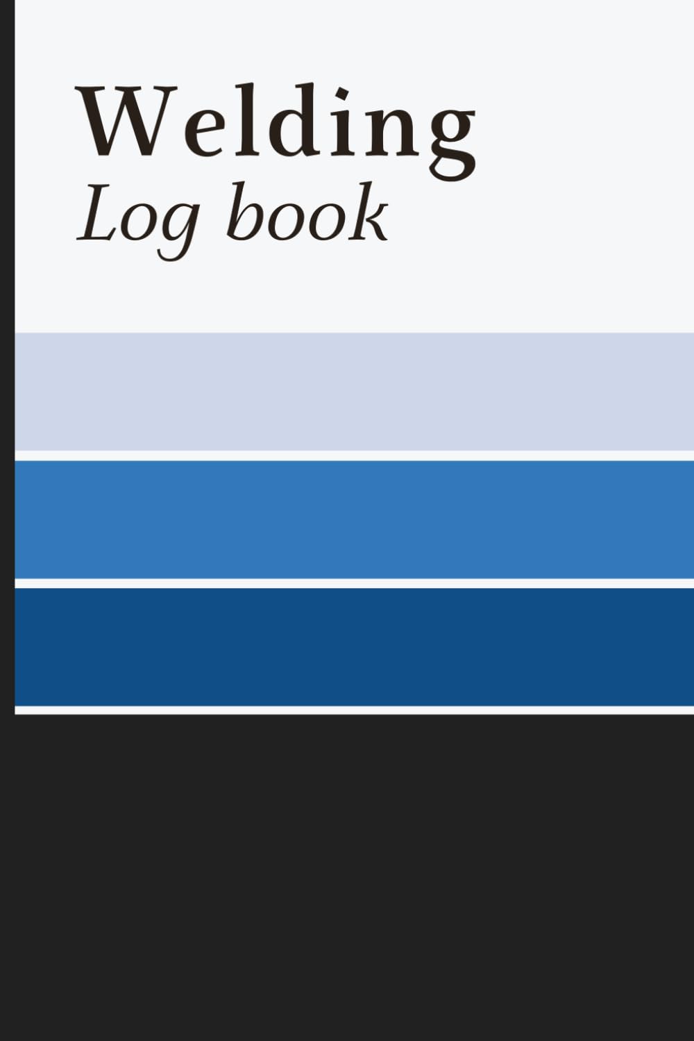 Welding Log Book: Welder Record Book to Track Projects, Job Details, Work Hours, Materials Welded, Operator Information, and Notes baixar livro de graça