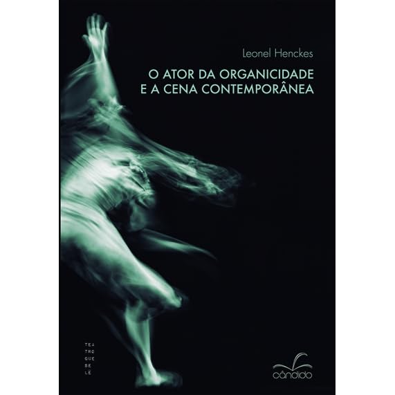 ler totalmente O Ator da Organicidade e a Cena Contemporânea