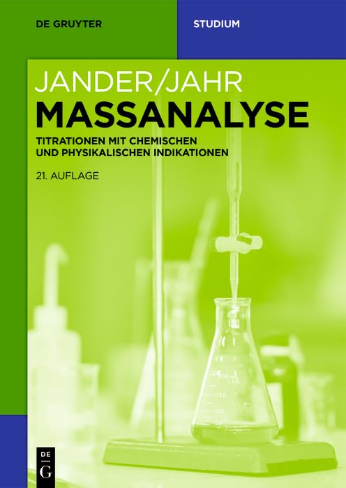 Maßanalyse: Titrationen mit chemischen und physikalischen Indikationen (De Gruyter Studium) (German Edition)