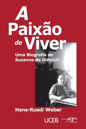 ler totalmente A Paixão De Viver – Uma Biografia De Suzanne De Dietrich