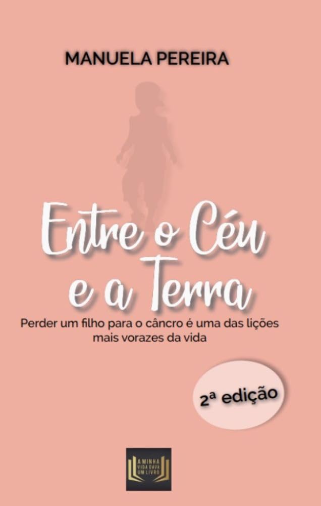 ler totalmente Entre o Céu e a Terra: Perder um filho para o cancro