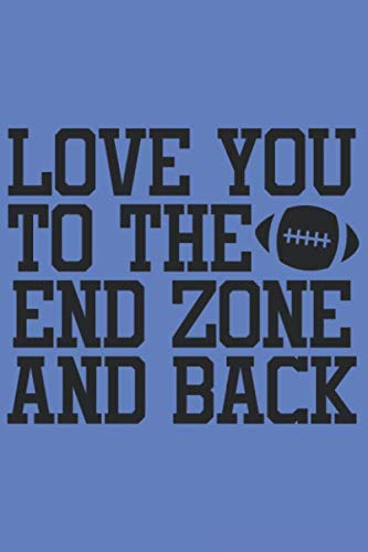 ler totalmente Love You To The End Zone And Back: Blanko Fantasy Journal for Notes, Thoughts, Ideas, Reminders, Lists to do, Planning (6x9 inches) DIN A3 Football Winner Notebook