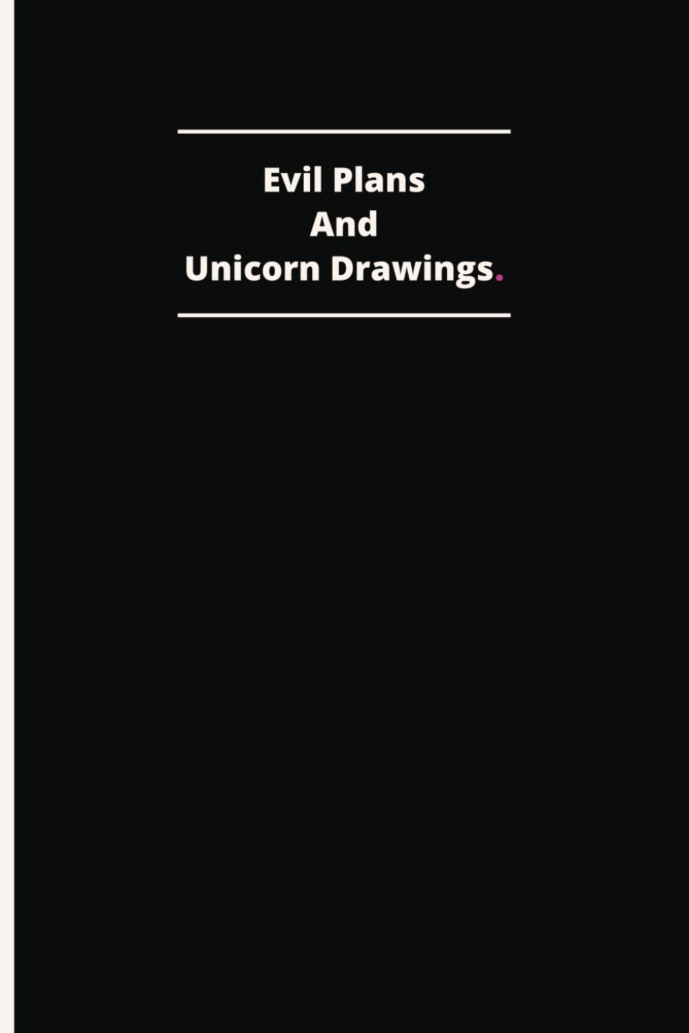 Evil Plans And Unicorn Drawings.: Therapeutic Outlet Notebook | Humorous Anecdotes Logbook | Personal Reflection Journal | Gag Gift For Adults |... Card Alternative | Coworker White Elephant baixar livro de graça