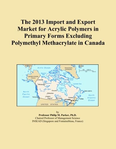 The 2013 Import and Export Market for Acrylic Polymers in Primary Forms Excluding Polymethyl Methacrylate in Canada baixar livro de graça