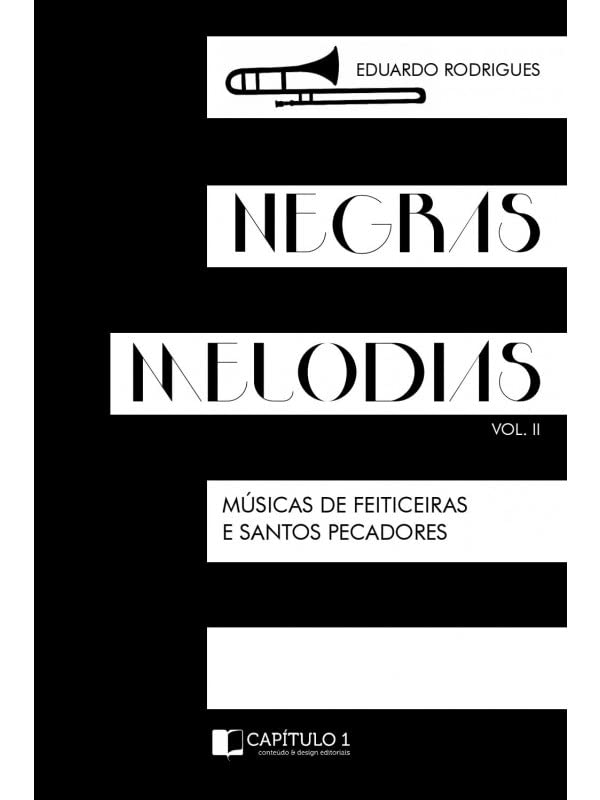 Negras Melodias — vol. II — músicas de feiticeiras e santos pecadores