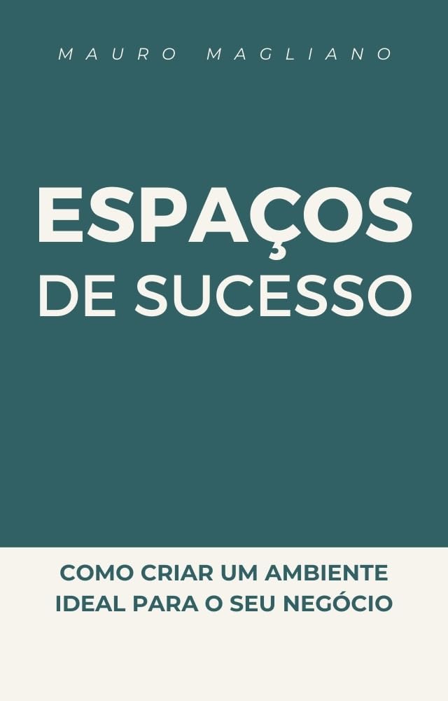 ler totalmente ESPAÇOS DE SUCESSO: Como criar um ambiente ideal para o seu negócio.