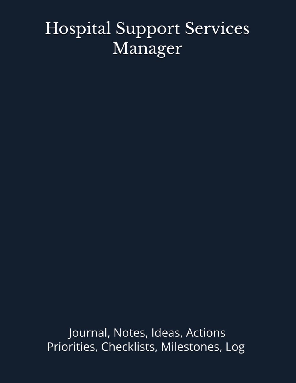 ler totalmente Hospital Support Services Manager: Journal, Notes, Ideas, Actions, Priorities, Checklists, Milestones, Log | Daily Goals, Time Management & Project... — Great for Office Gifts & Workplace Meetings