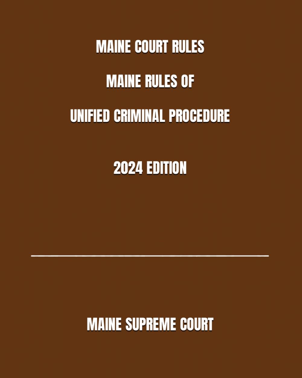 MAINE COURT RULES MAINE RULES OF UNIFIED CRIMINAL PROCEDURE 2024 EDITION baixar o livro de graça