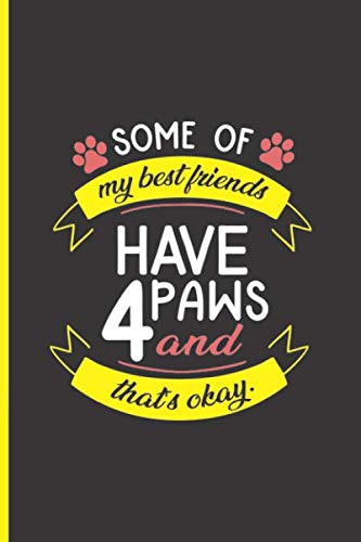 capítulo por capítulo baixar Some Of My Best Friends Have 4 Paws And That's OKAY: 6 x 9" Notebook to Write In | 110 Lightly Lined College Ruled Journal and a Funny Quote | Best Friend's Day Birthday Gift