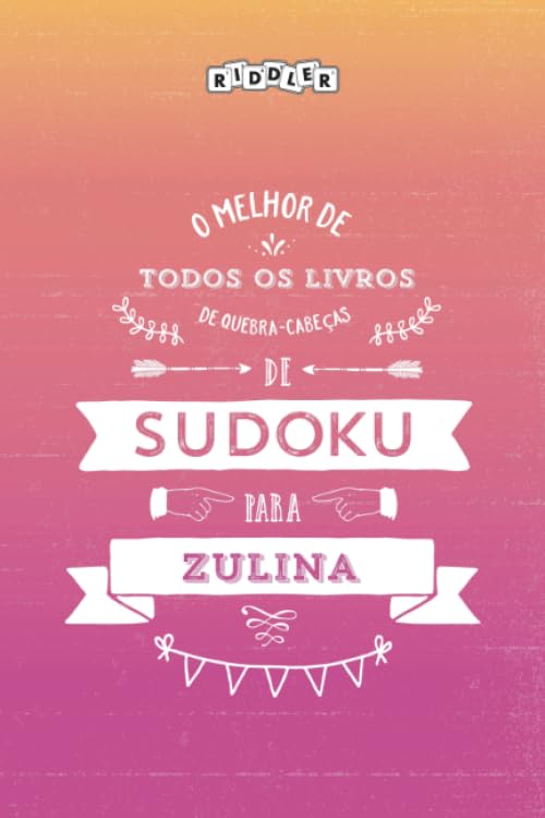 O melhor livro de quebra-cabeças de Sudoku para Zulina (Portuguese Edition) baixar o livro de graça