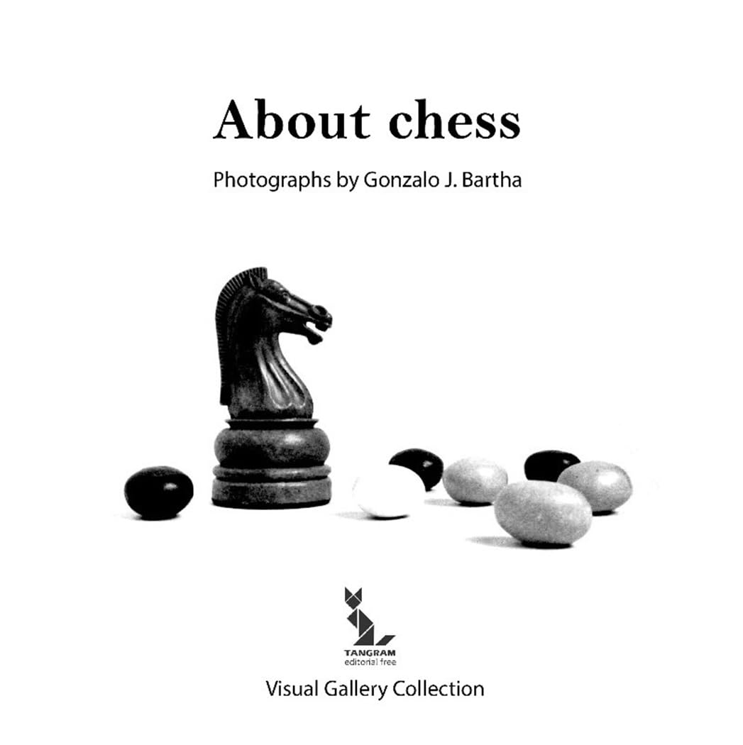 About Chess. Photographs by Gonzalo J. Bartha: Photographic Series with Poetry. Visual Gallery Collection. Second edition (English Edition) baixar o livro de graça