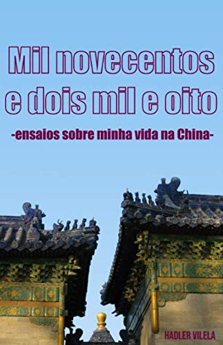 capítulo por capítulo baixar Mil Novecentos e Dois Mil e Oito: Ensaios sobre minha vida na China (Portuguese Edition)