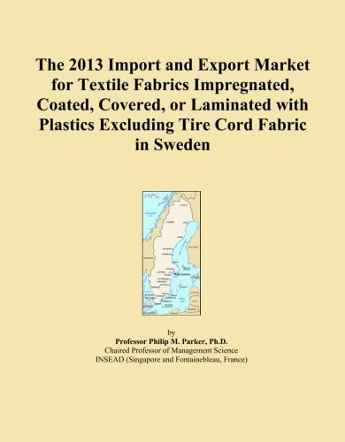 ler totalmente The 2013 Import and Export Market for Textile Fabrics Impregnated, Coated, Covered, or Laminated with Plastics Excluding Tire Cord Fabric in Sweden