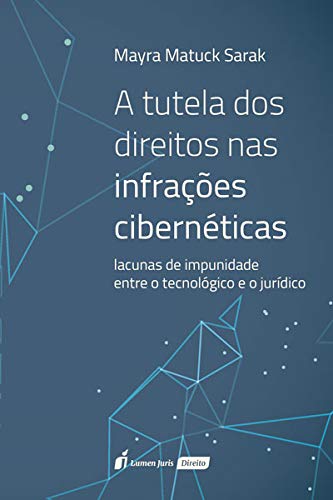 A Tutela dos Direitos nas Infrações Cibernéticas. 2018 baixar o livro de graça