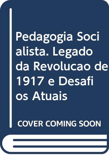 ler totalmente Pedagogia Socialista. Legado da Revolução de 1917 e Desafios Atuais