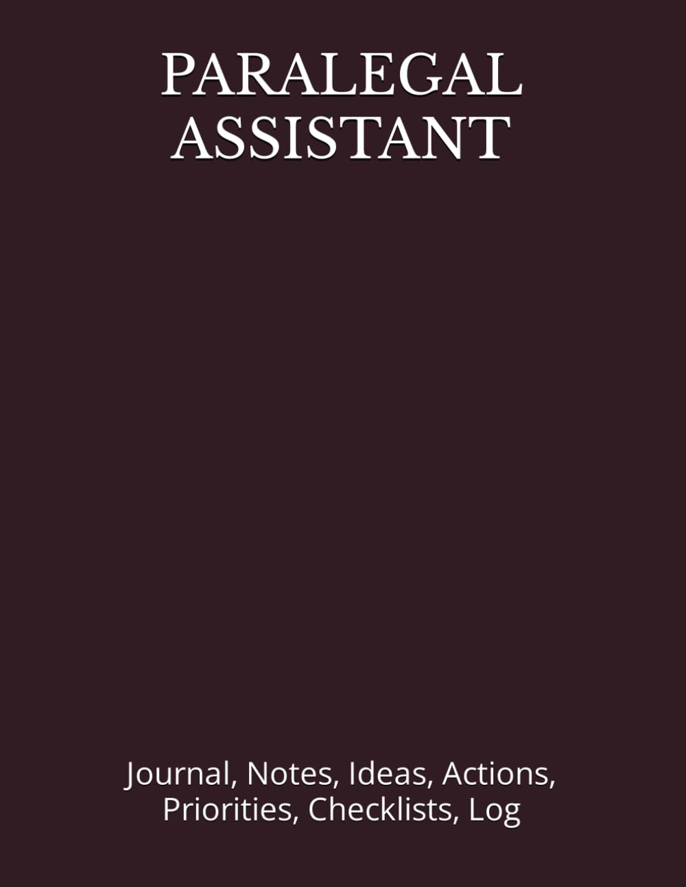 PARALEGAL ASSISTANT: Journal, Notes, Ideas, Actions, Priorities, Checklists, Log-Tool for Daily Goal Setting Tracker Planner | Time Management |... for Meetings Productivity to do list notebook baixar o livro de graça